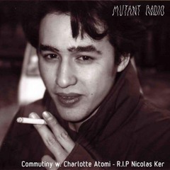 Commutiny w. Charlotte Atomi  - R.I.P Nicolas Ker [02.08.2021]
