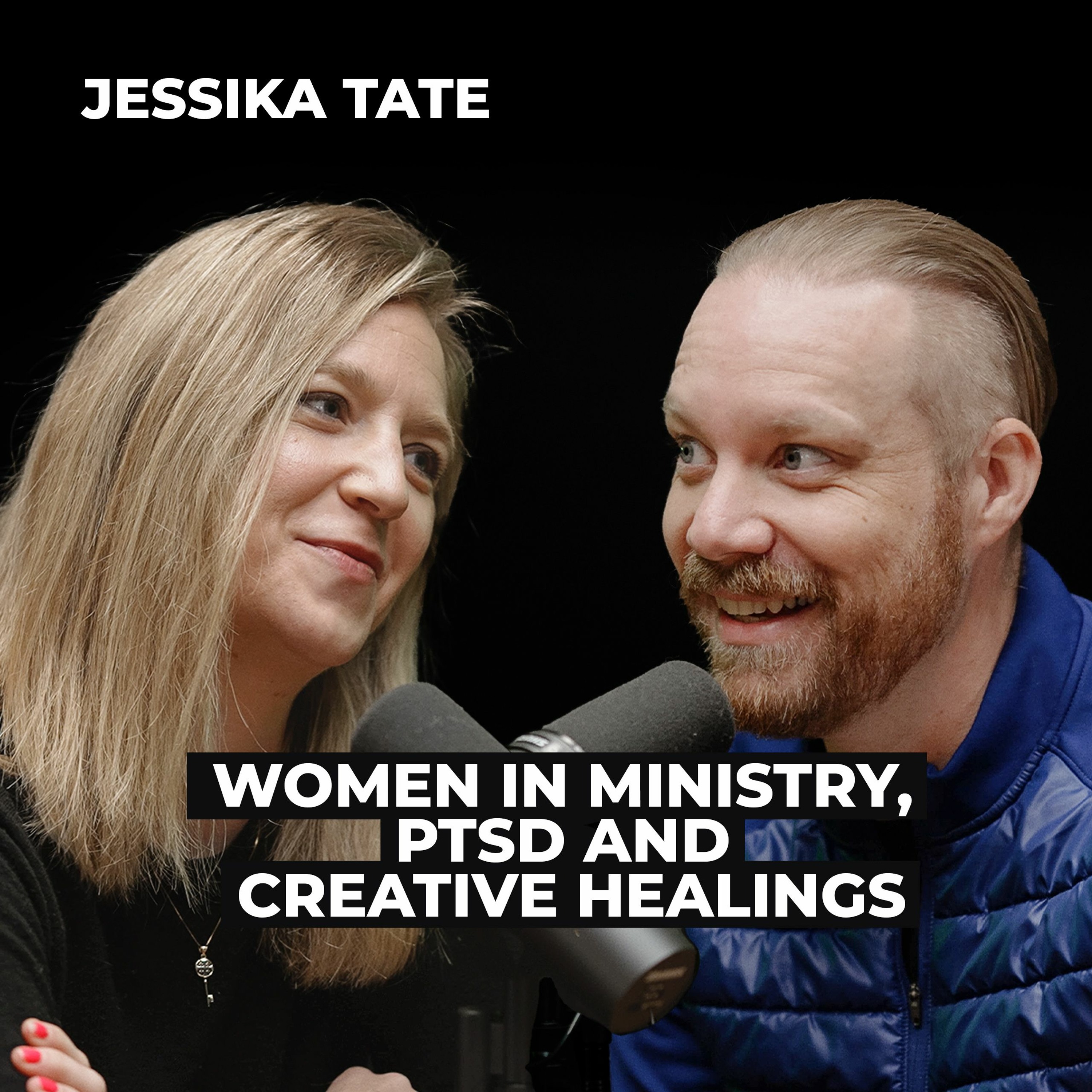 Jessika Tate: Women in Ministry, PTSD, and Creative Healings