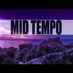 Mid-tempo Mixes