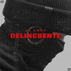 DELINCUENTE - Dj SWAG (BOOTLEG)