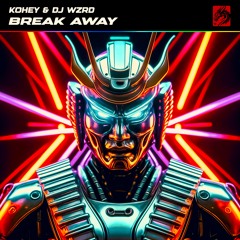 Kohey & DJ WZRD - Break Away (Radio Mix)