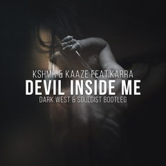 KSHMR & KAAZE feat. KARRA - Devil Inside Me (Dark West & Soulgist Bootleg)