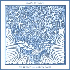 Haus of Taus - Chi Khilaf feat. Ahmad Zahir