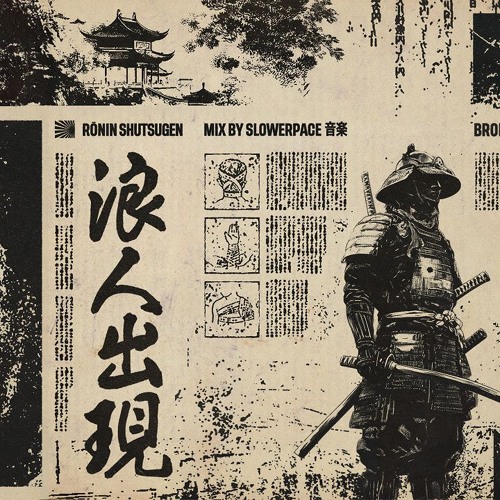 RŌNIN SHUTSUGEN W/ SLOWERPACE 音楽 300925