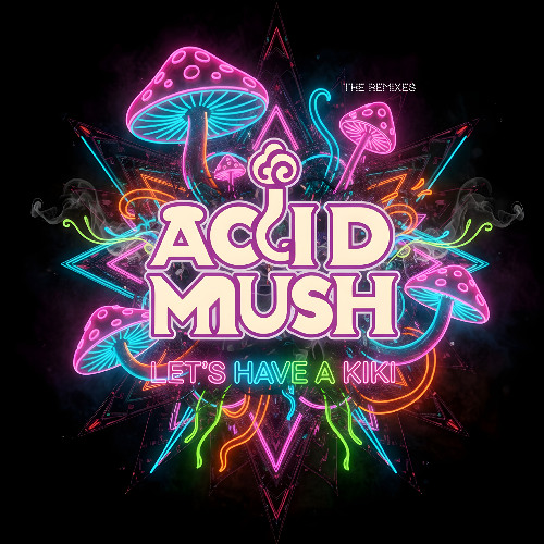 Acid Mush  - Let's Have A Kiki (Extended)