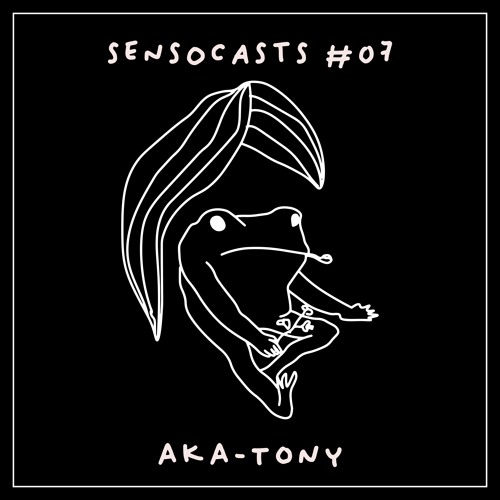 SENSOCASTS #07 - Aka - Tony