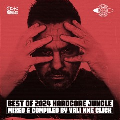 Vali NME Click - Best Of 2024 Hardcore Jungle