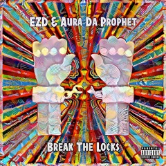 EZD - Break The Locks Ft. Aura Da Prophet