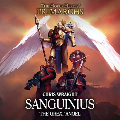 [ACCESS] EBOOK 📮 Sanguinius: The Great Angel: The Horus Heresy Primarchs, Book 17 by