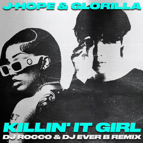 Stream GloRilla & J-Hope - Killin' It Girl (DJ ROCCO & DJ EVER B