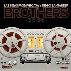 Las Bibas From Vizcaya & Diego Santander - Brothers (Ivan Barres Radio)