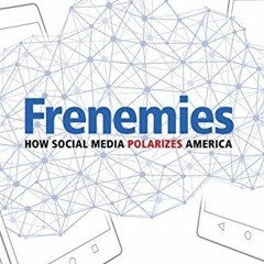 READ PDF 📂 Frenemies: How Social Media Polarizes America by  Jaime E. Settle [PDF EB