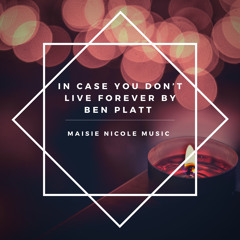 In case you don't live forever by Ben Platt