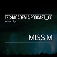 TECHACADEMIA PODCAST 05 Mixed By MISS M