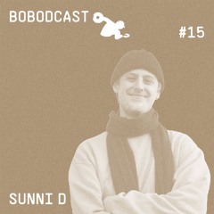 BOBODCAST #15 - Sunni D