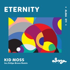 Premiere : Kid Moss - Eternity (ALMA011)