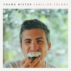 Young Mister - "Familiar Colors"