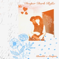 Deeper Dark Banditt x Sempra Refix