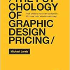 [ACCESS] EPUB 🖋️ The Psychology of Graphic Design Pricing: Price creative work with