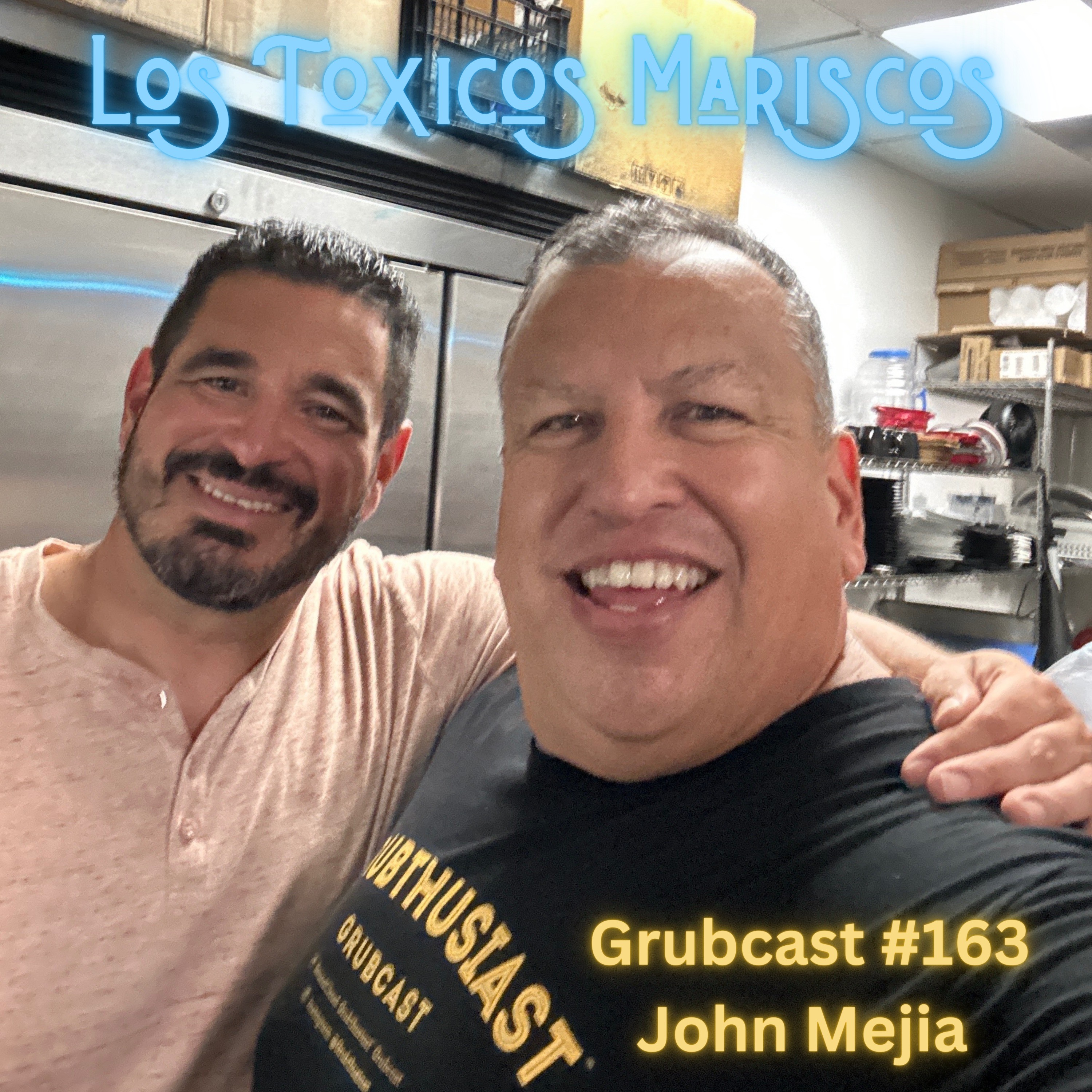 Grubcast #163 Los Toxicos Mariscos - John Mejia - San Fernando, CA