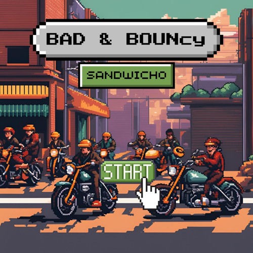 BAD & BOUNcy [FREE DL] - SANDWICHO