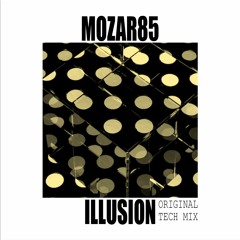 Mozar85 - Illusion (Original Tech Mix)