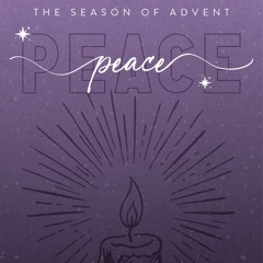 Guest Speaker: Advent (Peace): True Peace - Selected Texts
