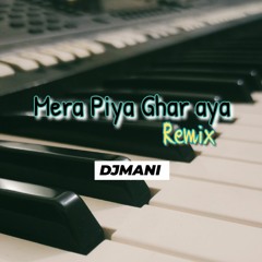 Mera Piya Ghar Aya_Coke Studio_ Remix _DJMani