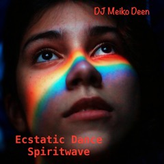 Spiritwave Ecstatic Dance - Stretching My Molecules
