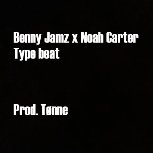Benny Jamz x Noah Carter - Type beat