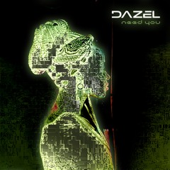 Dazel - Need You [FREE DOWNLOAD]