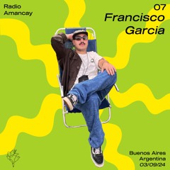 Radio Amancay #07 - Francisco Garcia