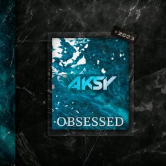 AKSY - Obsessed (Radio Edit)