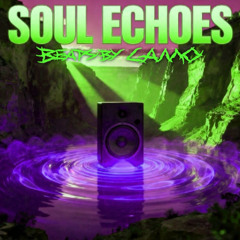 SOUL ECHOES REMASTERED (SLOWER)