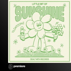 Premiere: tildadoonz  - Little Bit Of Sunshine - Dealt With Records