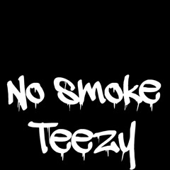 Teezy - no smoke
