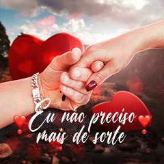 Garoto Jhon ❣️ EU NÃO PRECISO MAIS DE SORTE ❣️
