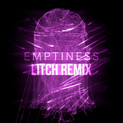 Emptines [LITCH Remix]