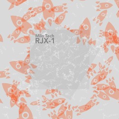 Milo Tech - 'RJX-1' - RJX-1 EP  [DEFUNKT006]