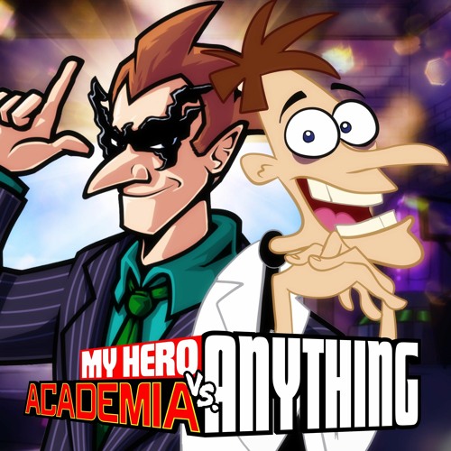 ReDestro vs Dr.Doofenshmirtz - My Hero Academia vs Anything! #9 (ft. Alex M and MetaMachine)