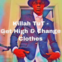 killah TUT get high and change clothes