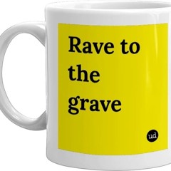 Rave to the Grave