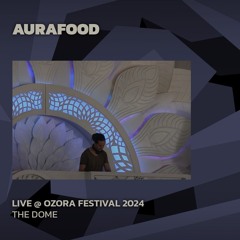 Aurafood @ Ozora 2024 | The Dome