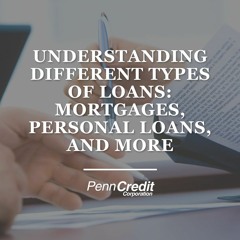Understanding Different Types of Loans: Mortgages, Personal Loans, and More