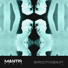 Mantis Radio 115 – Simplicity is Beauty