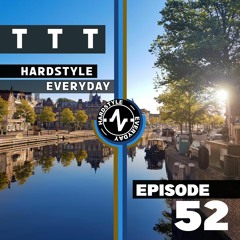 TTT Hardstyle Everyday | Episode 52