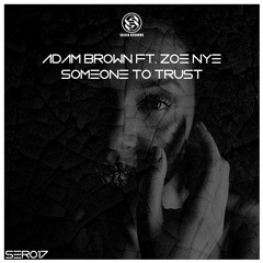 Adam Brown Ft. Zoe Nye - Someone To Trust
