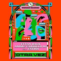 Yvvan Back, Andrè Cardillo Dj Feat. Fatboi - Otra Vez