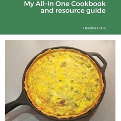 (⚡READ⚡) My All-In One Cookbook and resource guide: A cookbook of delicious reci