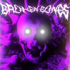 BROKEN BONES